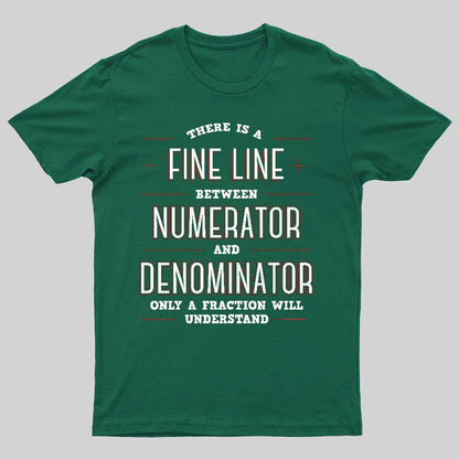 There Is A Fine Line Between Numerator And Denominator Geeky T-Shirt