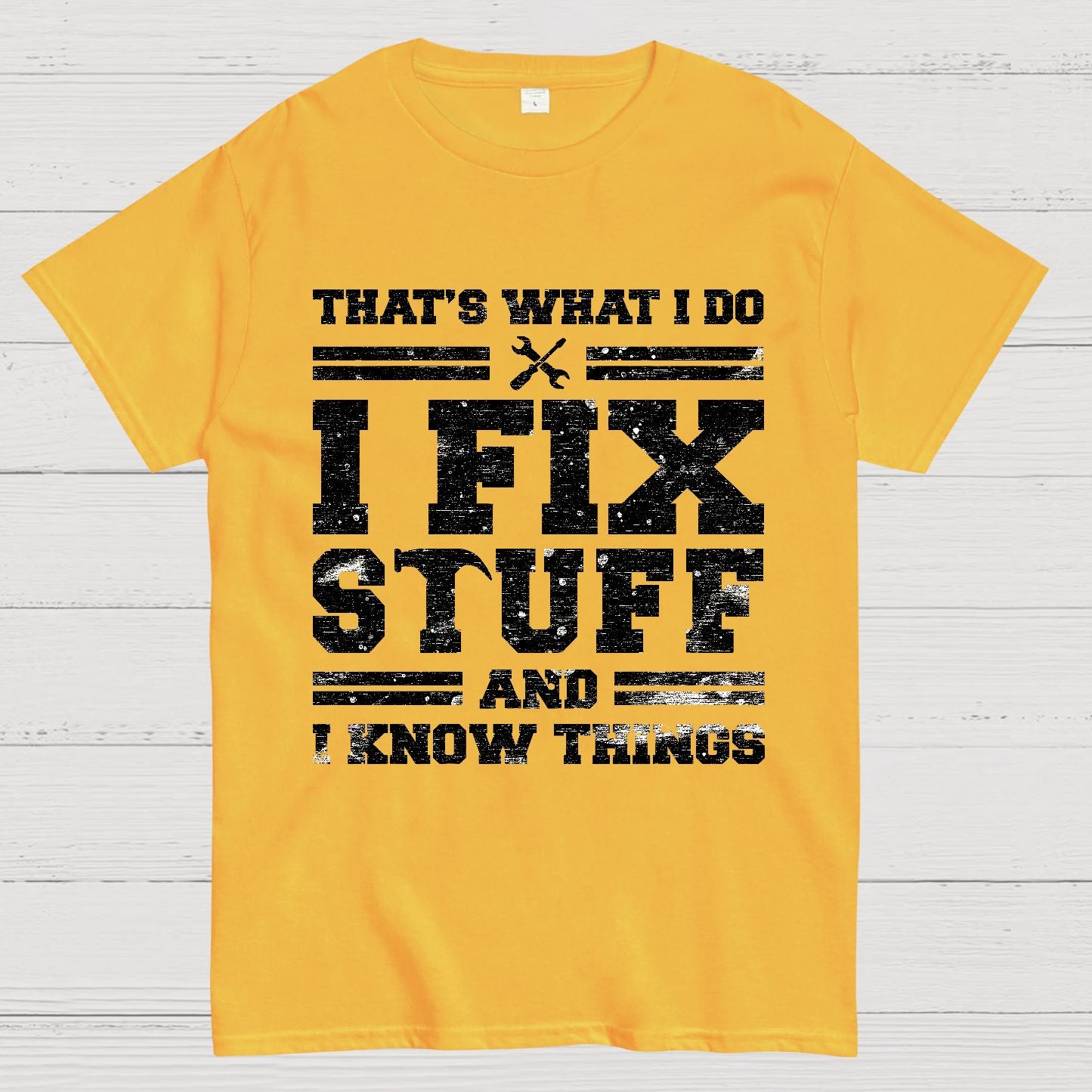 That's What I Do I Fix Stuff And I Know Things Geek T-Shirt