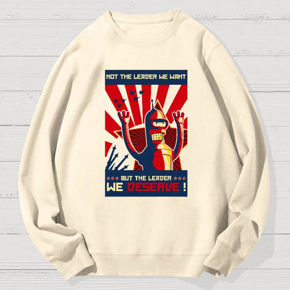 Not The Leader We Want But The Leader We Deserve Geek Cotton Sweatshirt