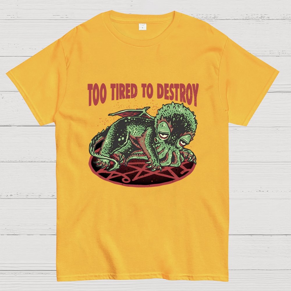 Too Tired To Destroy Geek T-Shirt