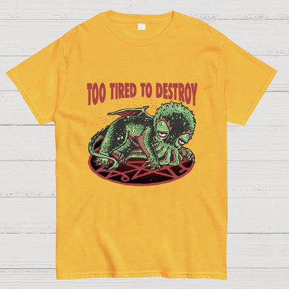 Too Tired To Destroy Geek T-Shirt