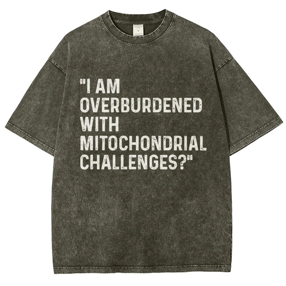 I Am Overburdened with Mitochondrial Challenges Vintage Distressed T-shirt