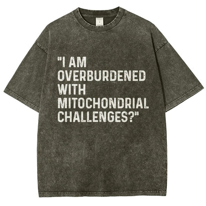 I Am Overburdened with Mitochondrial Challenges Vintage Distressed T-shirt