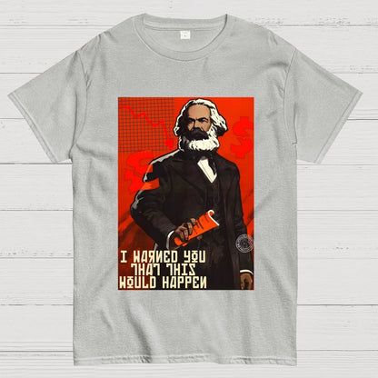 Warned You This Would Happen Karl Marx  Geek T-Shirt