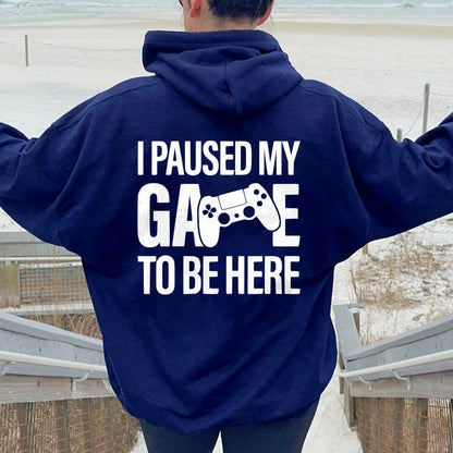 I paused my Game to Be Here Funny Gaming Printed Back Unisex Cotton Hoodie