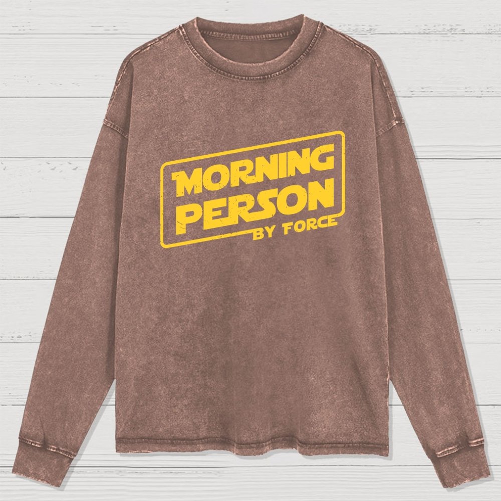 Morning Person By Force Washed Long Sleeve Tee