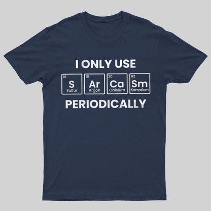 Chemistry Periodic Table Sarcasm Funny T-shirt