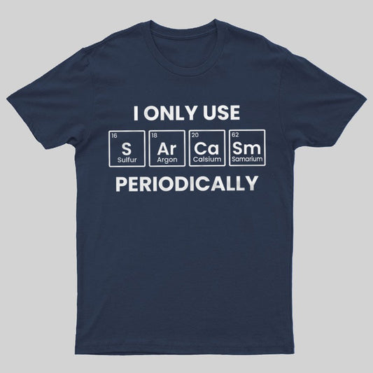 Chemistry Periodic Table Sarcasm Funny T-shirt