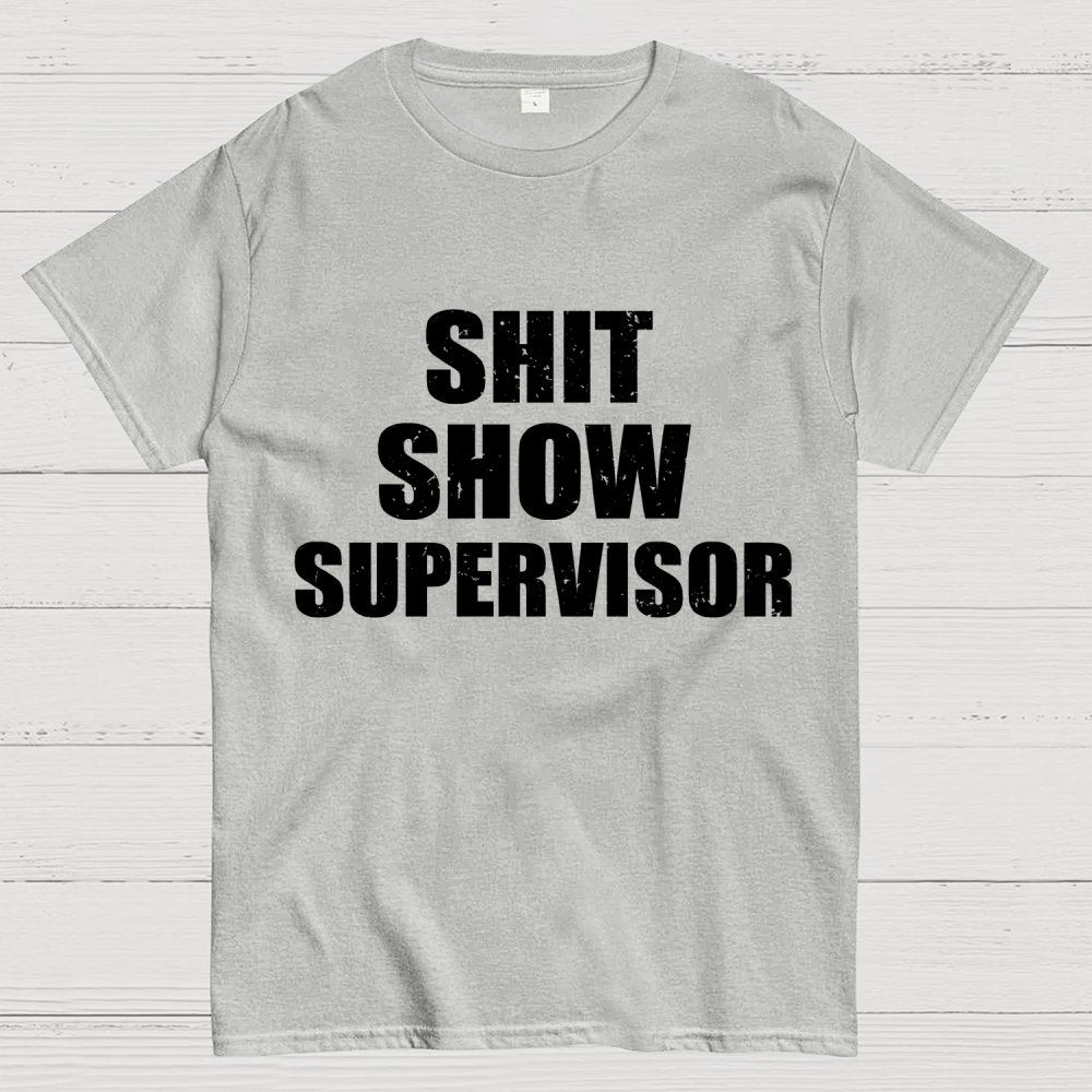 Shit Show Supervisor Unisex Geek T-Shirt
