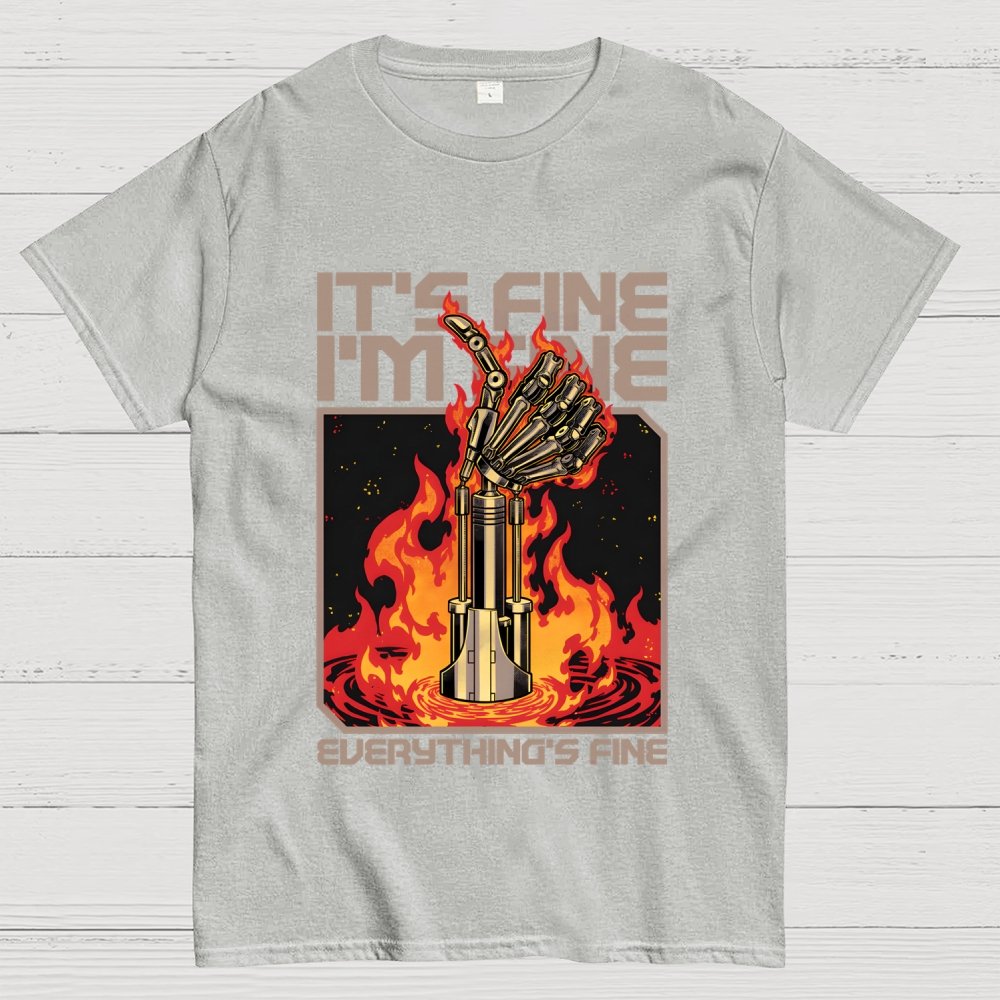 It's Fine I'm Fine Everything's Fine Geek T-Shirt