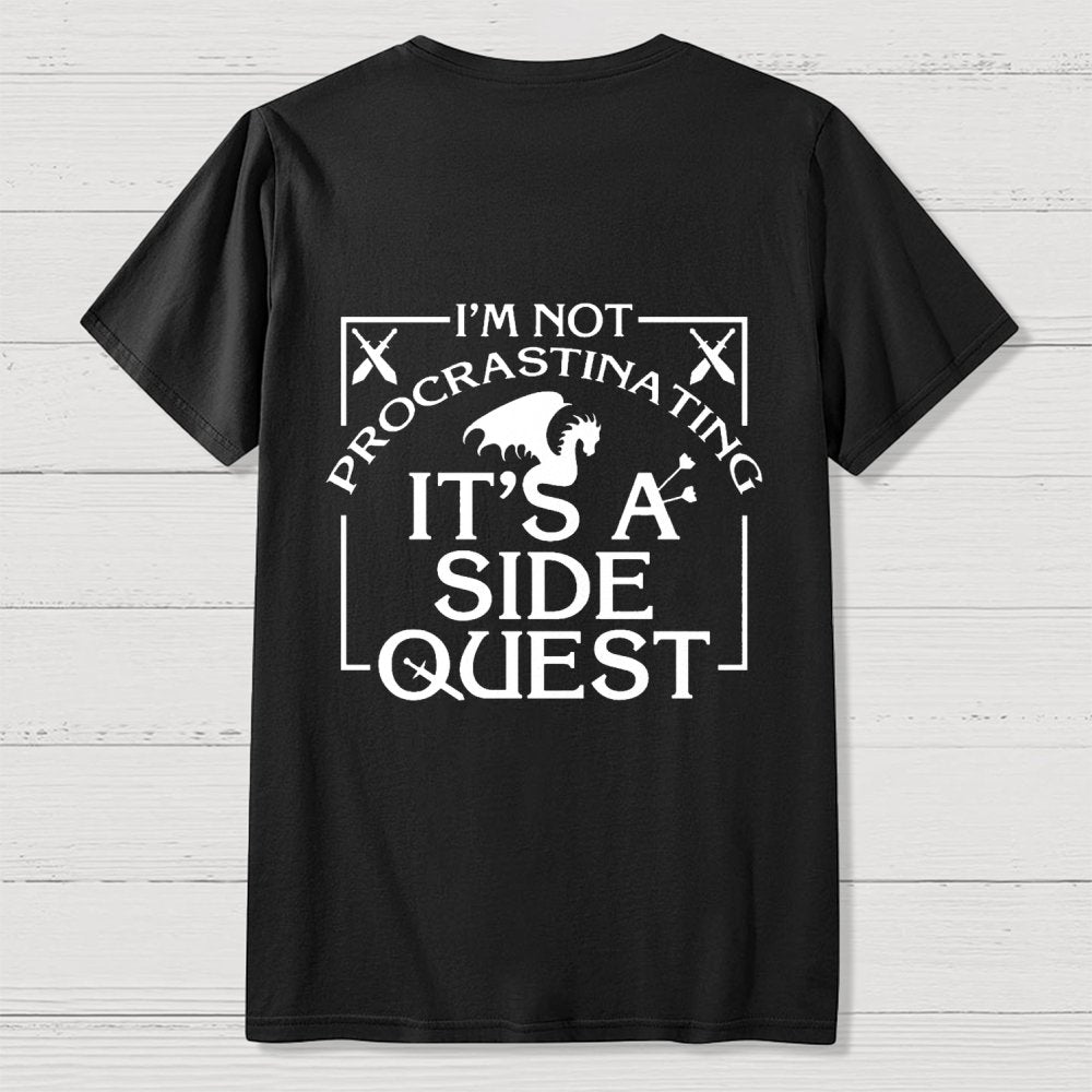 I'm Not Procrastinating It's A Side Quest  Front And Back Printing Geek T-Shirt