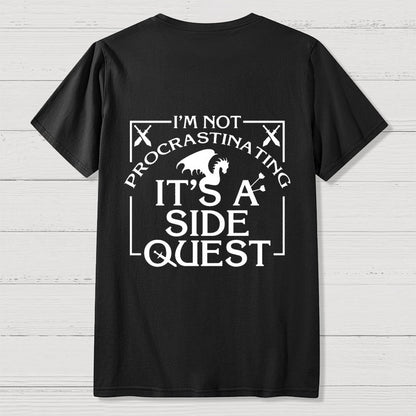 I'm Not Procrastinating It's A Side Quest  Front And Back Printing Geek T-Shirt