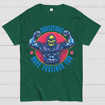 Skeletons have feeling too Geek T-Shirt