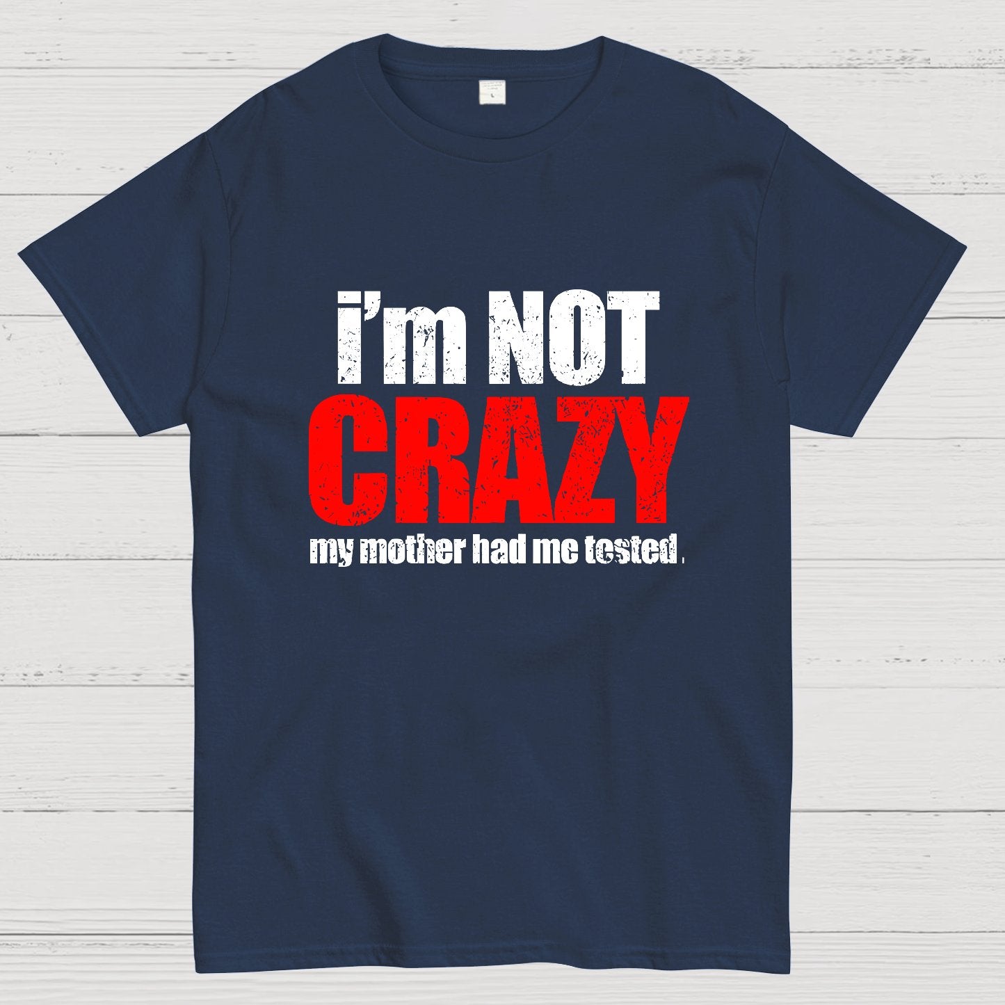 I'm Not Crazy Geeky T-Shirt