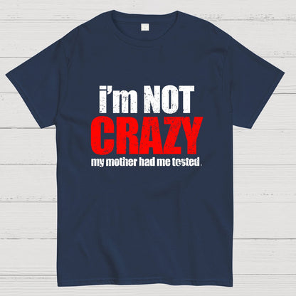 I'm Not Crazy Geeky T-Shirt