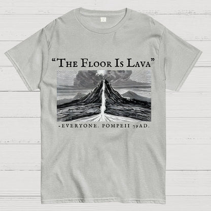 The Floor Is Lava Everyone Humorous Satirical Geek T-Shirt