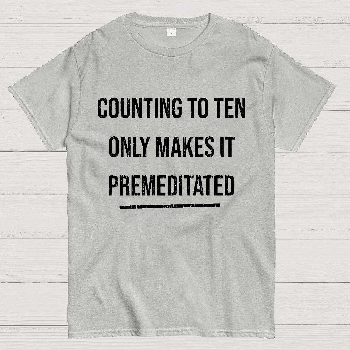 Counting To Ten, Only Makes It Premeditated Geeky T-Shirt