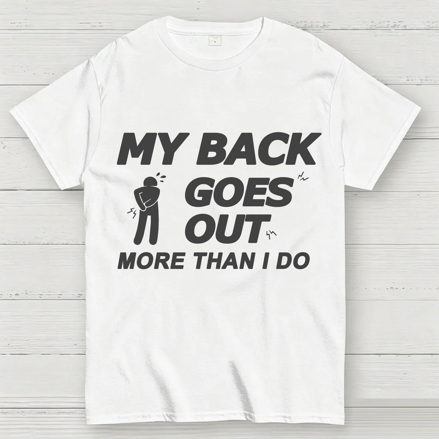 My Back Goes Out More Than I Do Funny T-Shirt