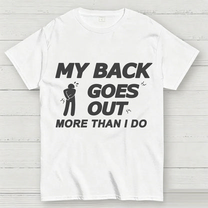 My Back Goes Out More Than I Do Funny T-Shirt