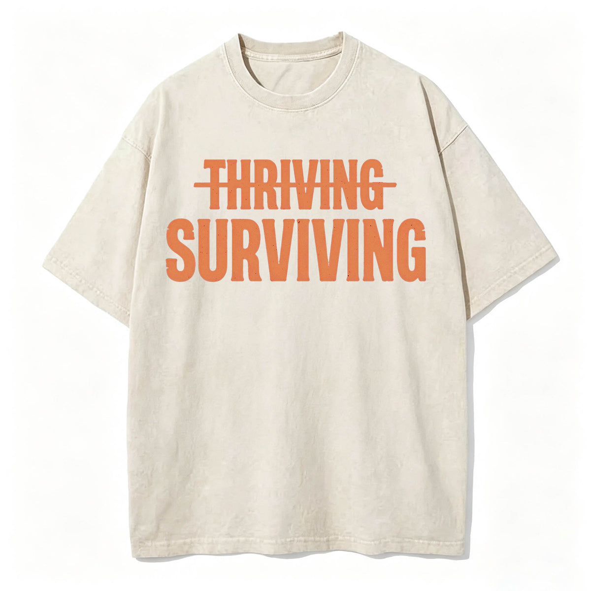Not Thriving. Surviving. Funny Sarcastic Washed Graphic T-Shirt