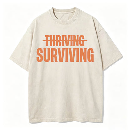 Not Thriving. Surviving. Funny Sarcastic Washed Graphic T-Shirt