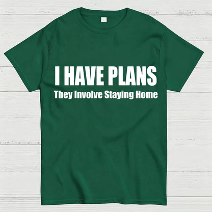 I Have Plans They Involve Staying Home T-Shirt