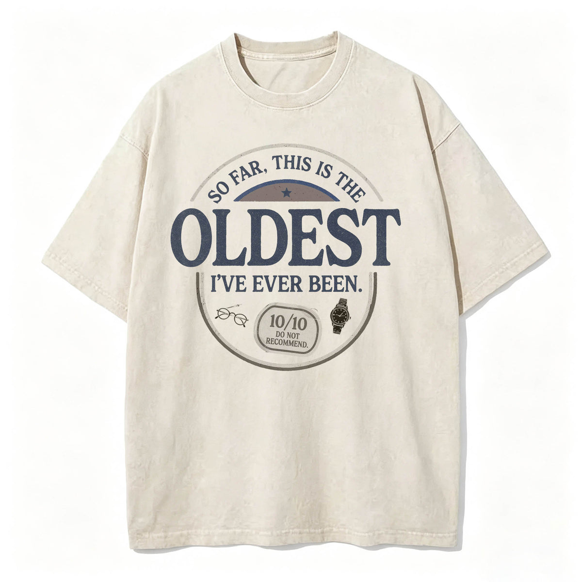 So Far, This Is the Oldest I've Ever Been. Funny Vintage Age T-Shirt