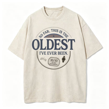 So Far, This Is the Oldest I've Ever Been. Funny Vintage Age T-Shirt