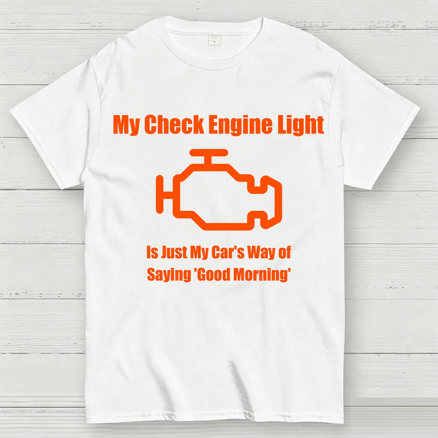 My Check Engine Light Is Just My Car's Way of Saying Good Morning T-Shirt