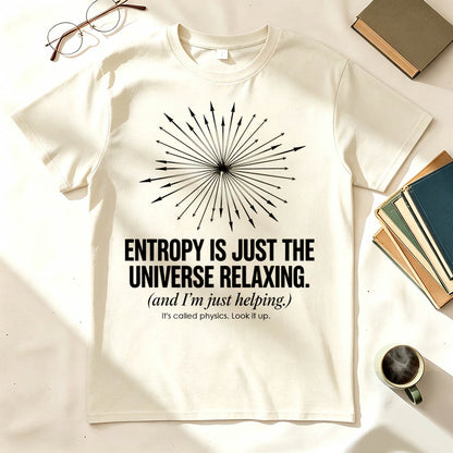 Entropy Is Just the Universe Relaxing Funny Physics Humor Graphic Tee