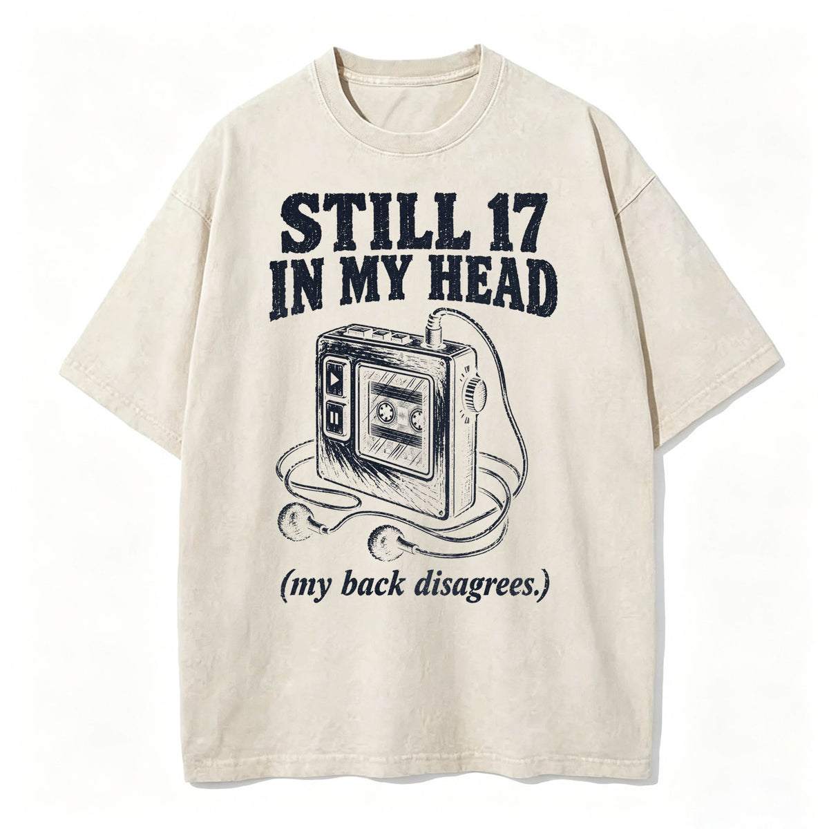 Still 17 in My Head. (My Back Disagrees.) Funny Vintage Walkman T-Shirt