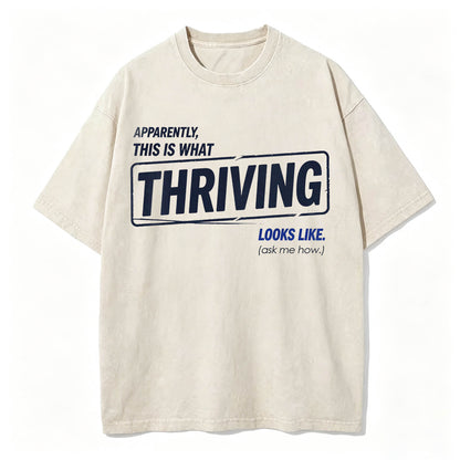 Apparently This Is What Thriving Looks Like Funny T-Shirt