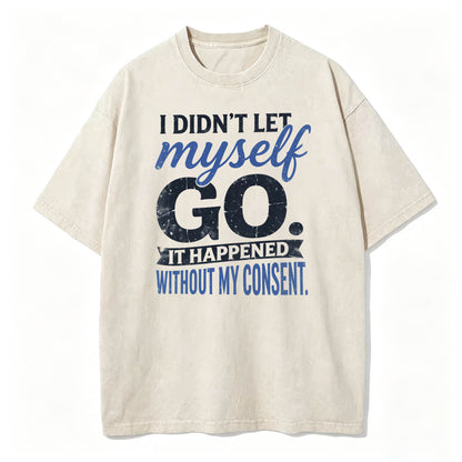 I Didn't Let Myself Go Funny Dark Humor T-Shirt