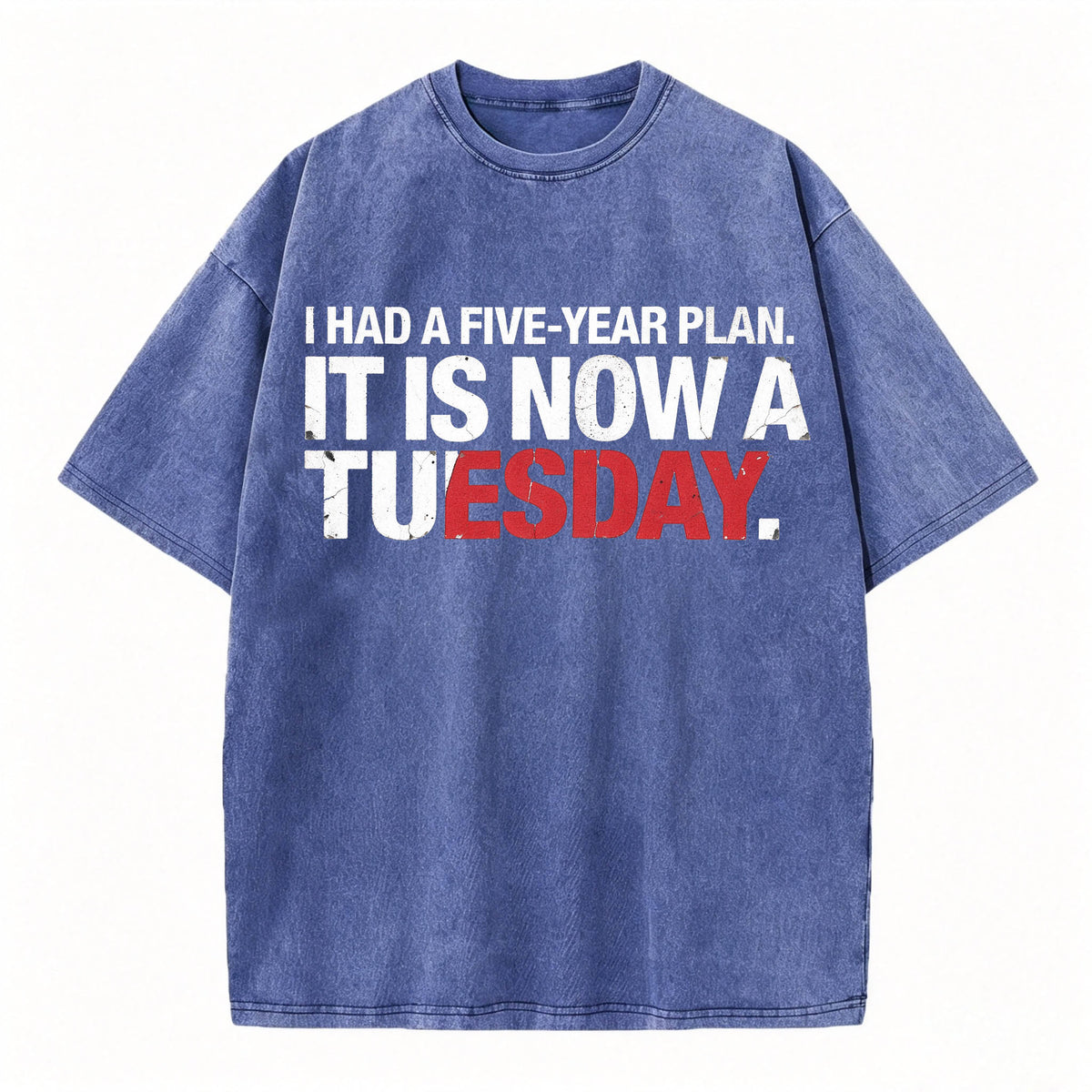 I Had a Five-Year Plan. It Is Now a Tuesday. Funny Dark Humor T-Shirt