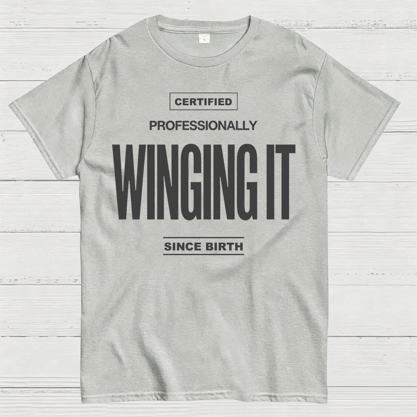 Certified Professionally Winging It Since Birth Funny T-Shirt