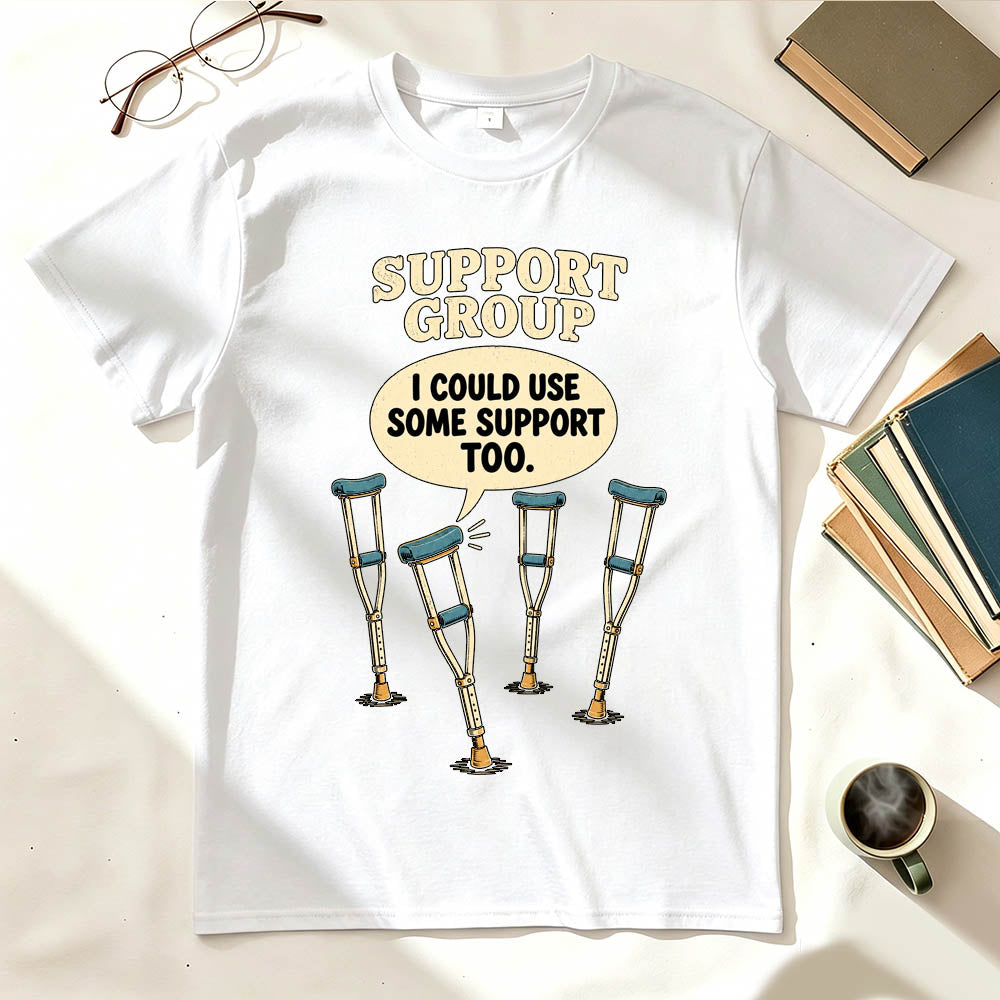 Support Group Crutches Funny Sarcastic Graphic T-Shirt