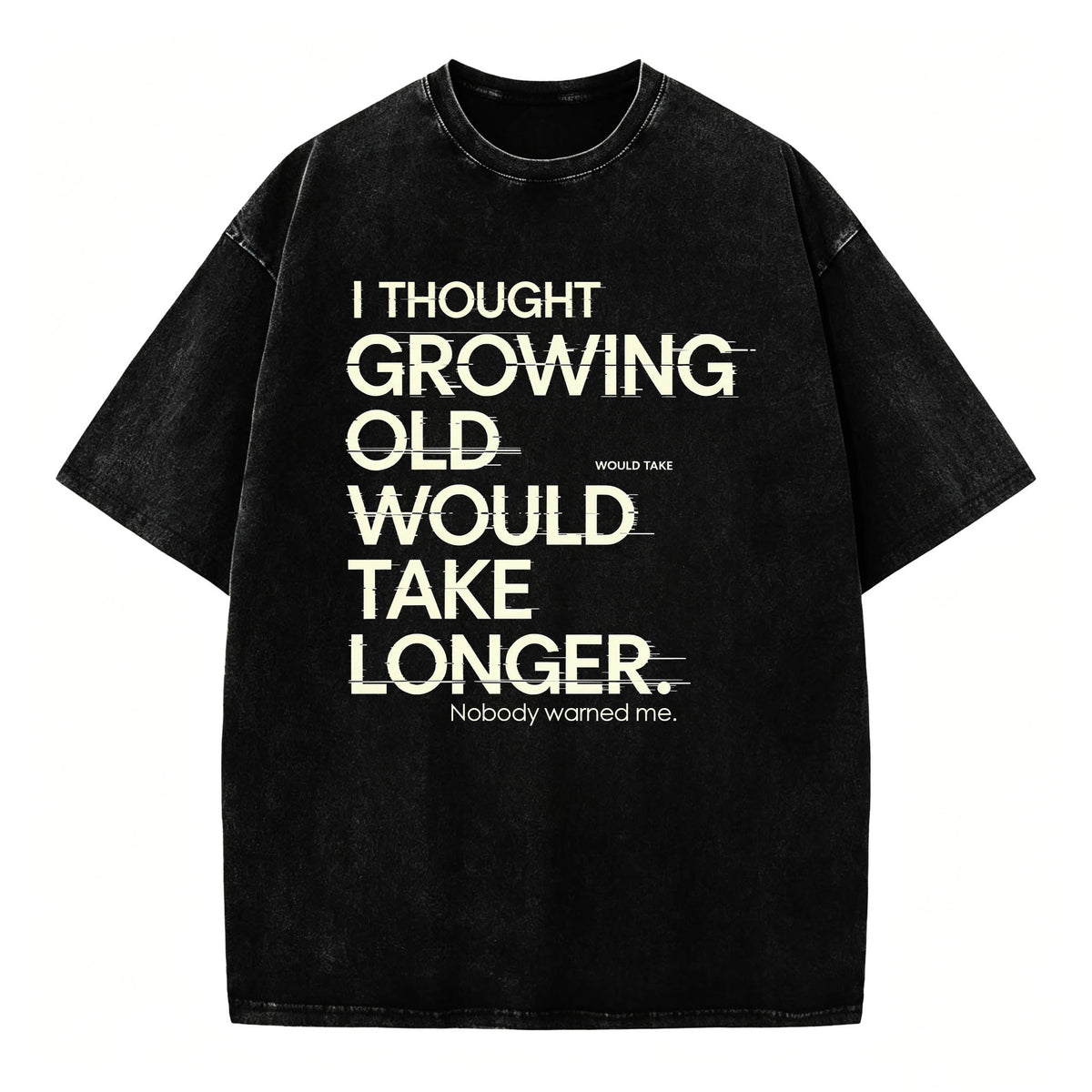 I Thought Growing Old Would Take Longer Funny T-Shirt