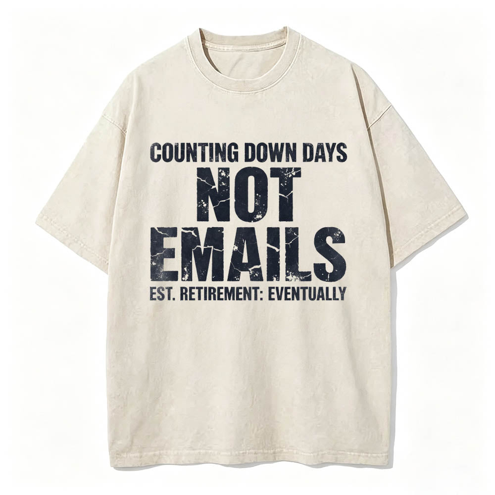 Counting Down Days Not Emails Vintage Washed T-Shirt