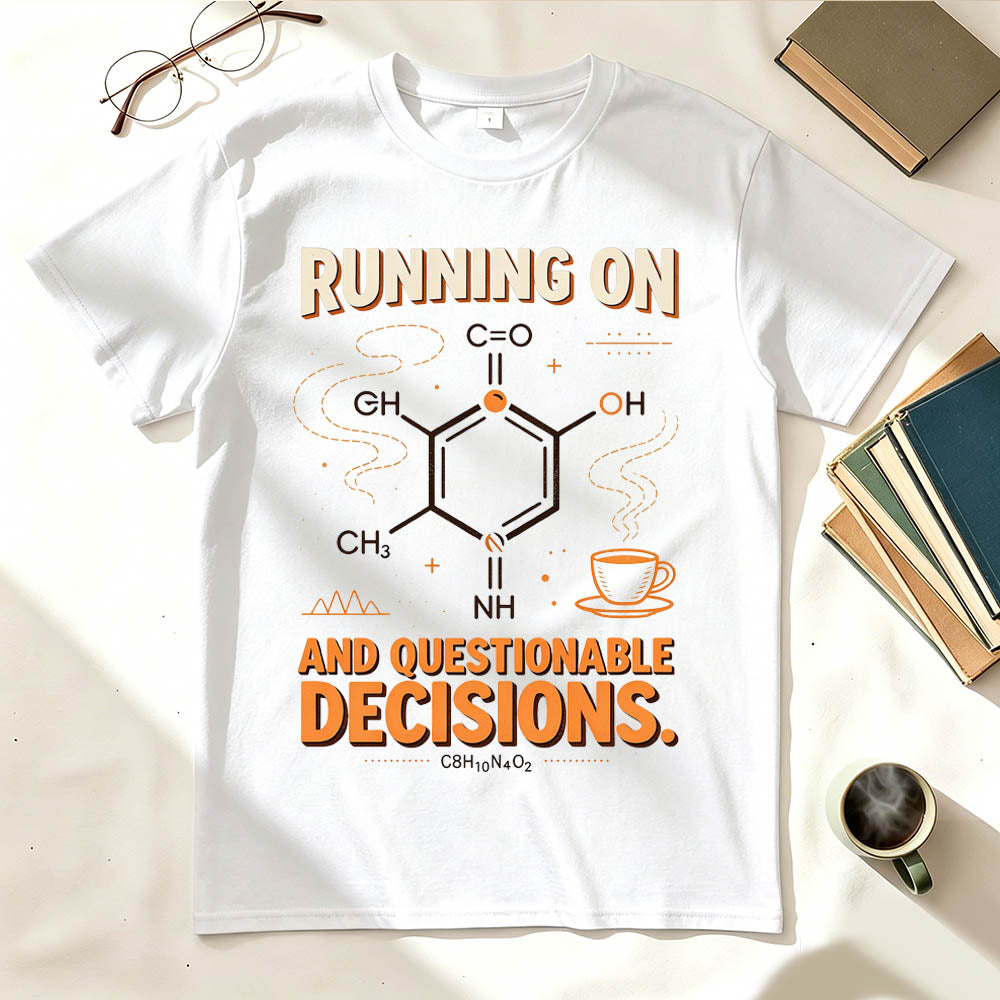 Running On Caffeine And Questionable Decisions Funny Science T-Shirt