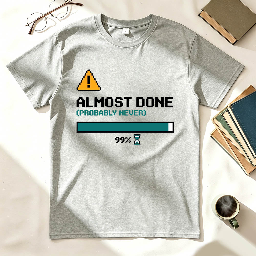Almost Done T-Shirt