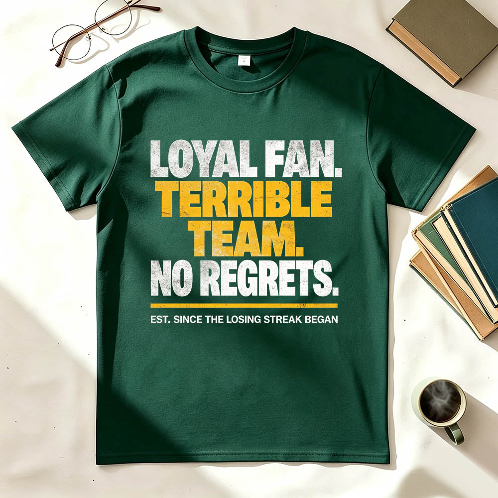 Loyal Fan Terrible Team No Regrets Funny Sports T-Shirt