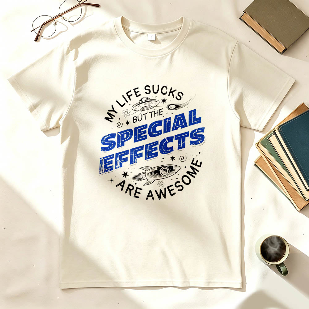 My Life Sucks But The Special Effects Are Awesome Funny Dark Humor T-Shirt