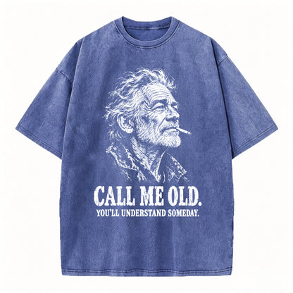 Call Me Old. You'll Understand Someday. | Funny Vintage Graphic T-Shirt