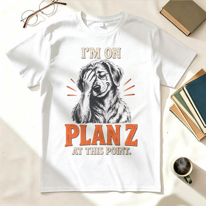 I’m on Plan Z at This Point Funny Dark Humor Graphic T-Shirt