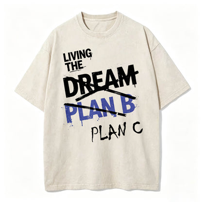 Living The Dream. Plan C. Funny Dark Humor T-Shirt