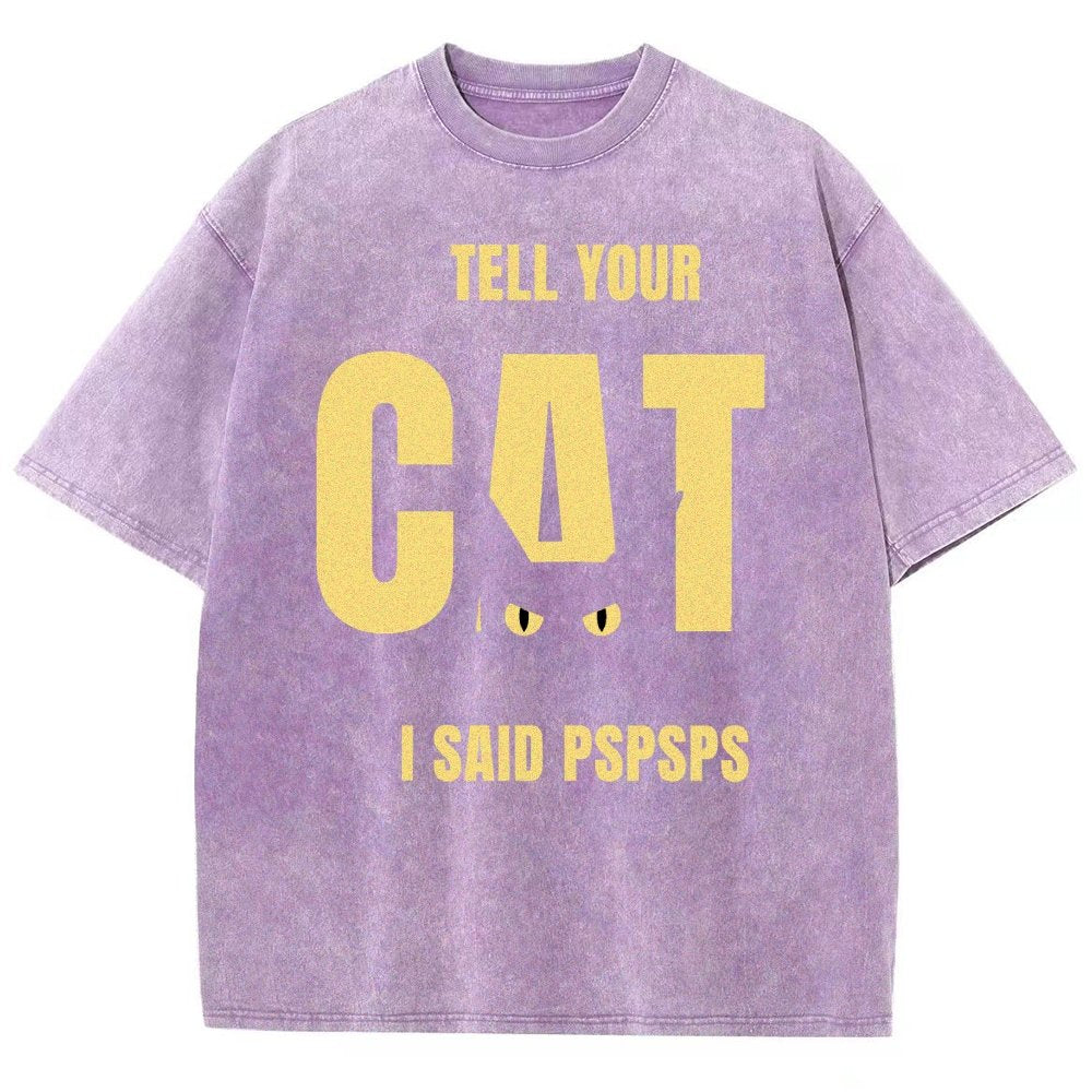 Tell Your Cat I Said Pspspsps Vintage Distressed T-shirt
