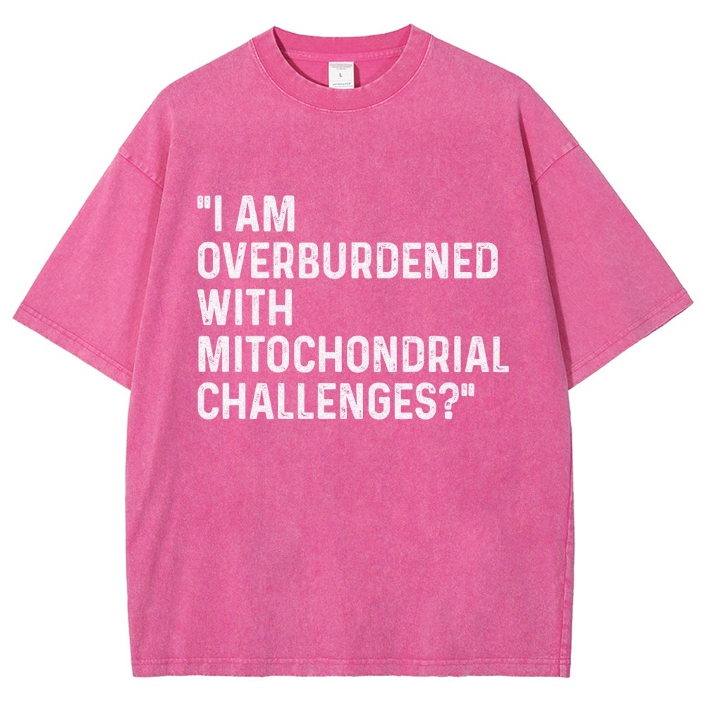 I Am Overburdened with Mitochondrial Challenges Vintage Distressed T-shirt