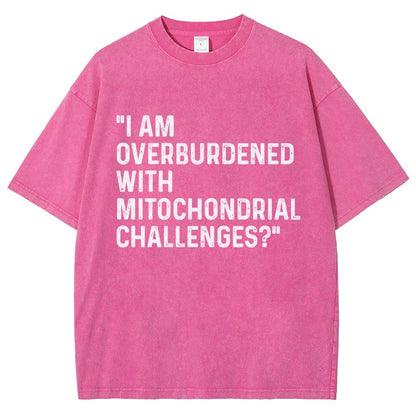 I Am Overburdened with Mitochondrial Challenges Vintage Distressed T-shirt