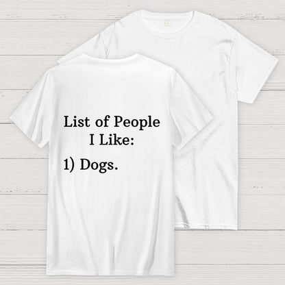 List Of People I Like  1 Dogs  Front And Back Printing Geek T-Shirt