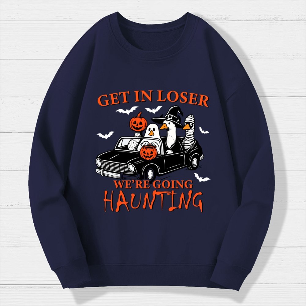 Get in Loser We’re Going Haunting  Halloween Ghost Goose Geek Cotton Sweatshirt